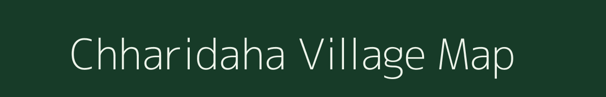 Chharidaha village map in Bihar