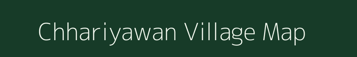 Chhariyawan village map in Uttar Pradesh