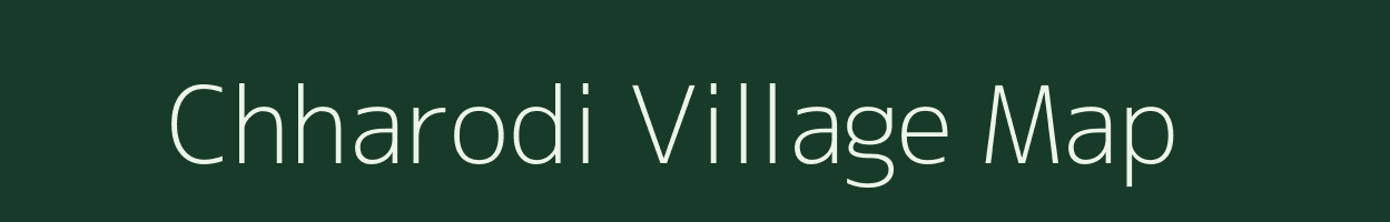 Chharodi village map in Gujarat