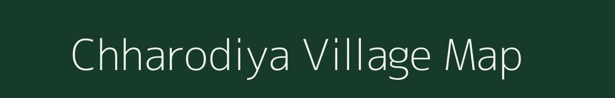 Chharodiya village map in Gujarat