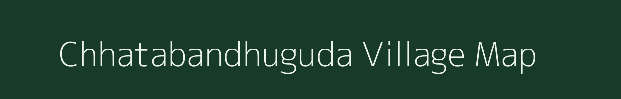 Chhatabandhuguda village map in Odisha