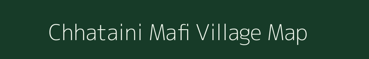 Chhataini Mafi village map in Uttar Pradesh