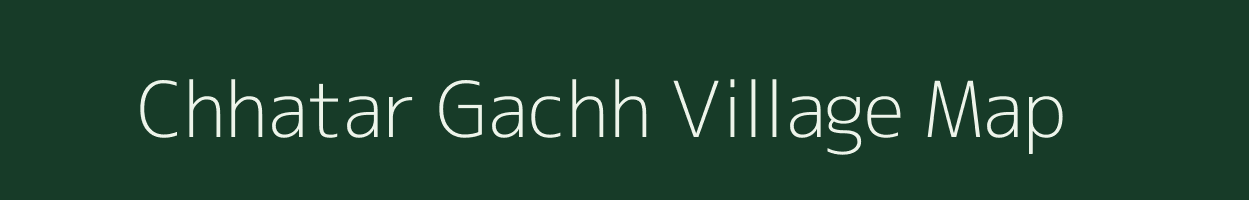 Chhatar Gachh village map in Bihar