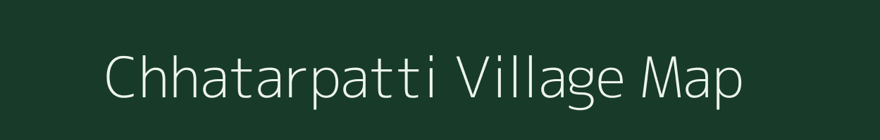 Chhatarpatti village map in Bihar