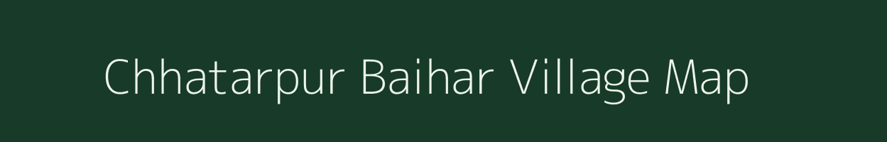 Chhatarpur Baihar village map in Madhya Pradesh