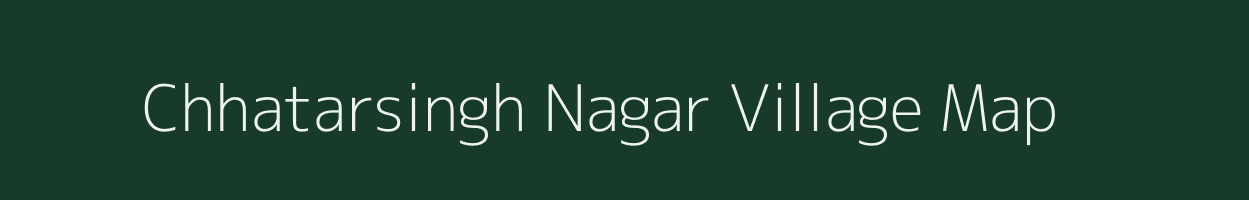 Chhatarsingh Nagar village map in Rajasthan