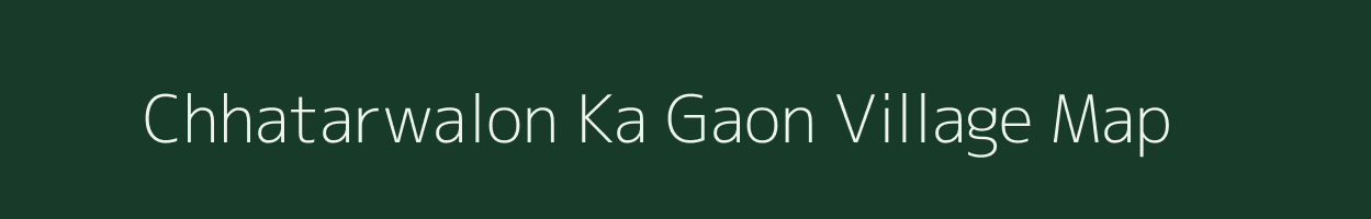 Chhatarwalon Ka Gaon village map in Rajasthan