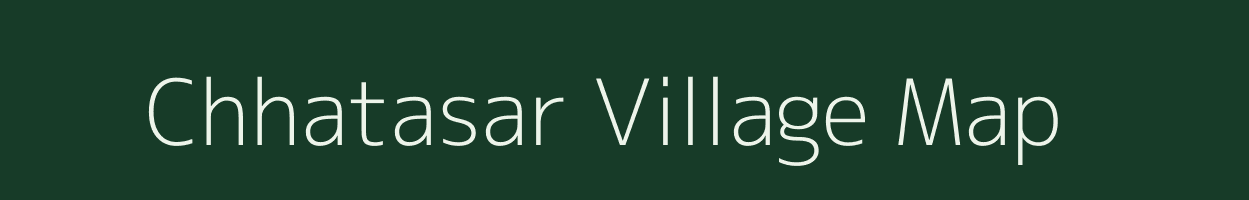 Chhatasar village map in Rajasthan