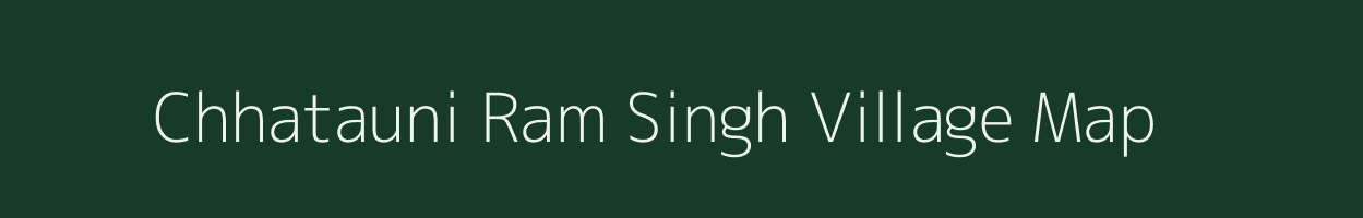 Chhatauni Ram Singh village map in Bihar