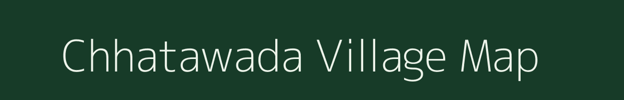 Chhatawada village map in Gujarat