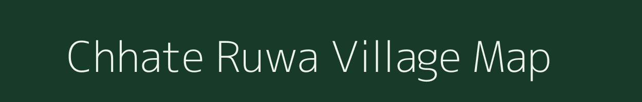Chhate Ruwa village map in Uttar Pradesh