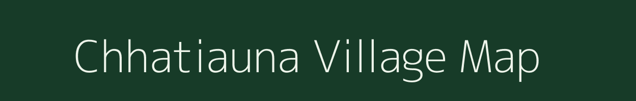 Chhatiauna village map in Bihar