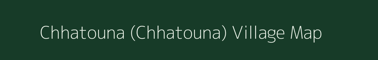 Chhatouna (Chhatouna) village map in Chhattisgarh