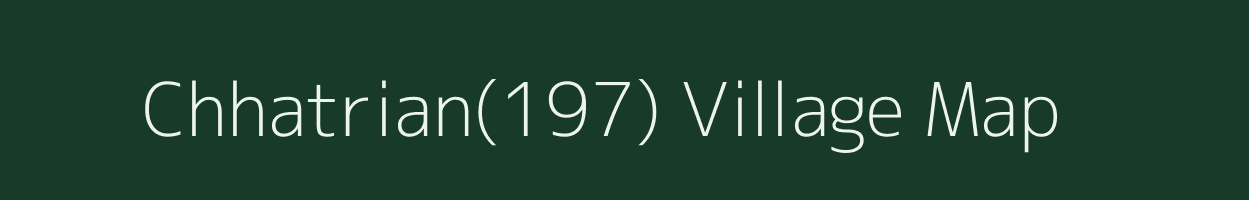 Chhatrian(197) village map in Haryana