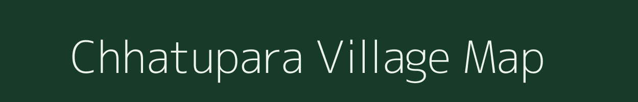 Chhatupara village map in Jharkhand