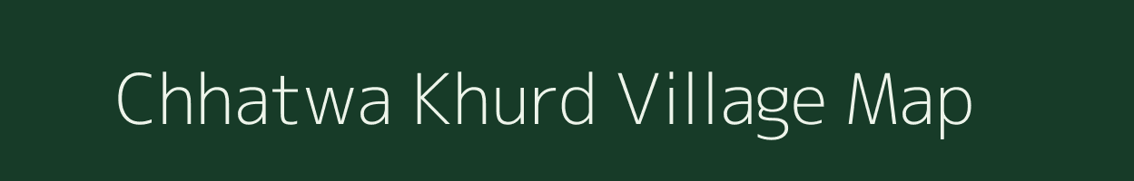 Chhatwa Khurd village map in Bihar