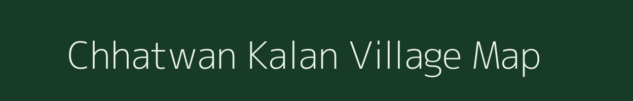 Chhatwan Kalan village map in Bihar