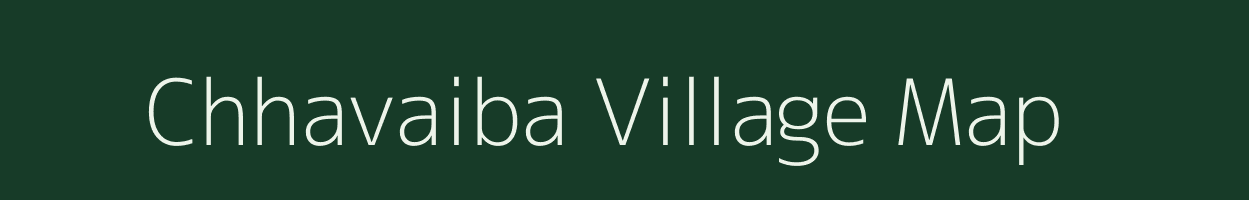 Chhavaiba village map in Uttar Pradesh
