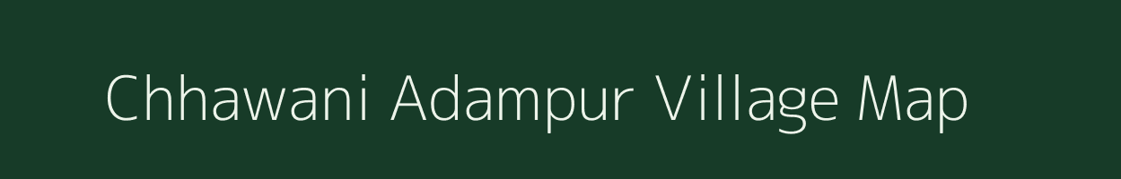 Chhawani Adampur village map in Madhya Pradesh