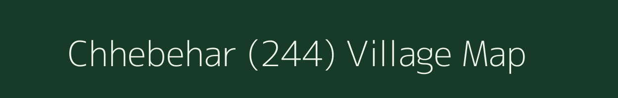 Chhebehar (244) village map in Himachal Pradesh