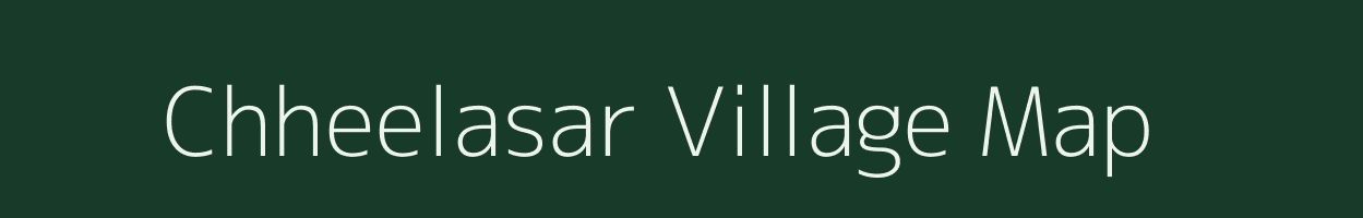 Chheelasar village map in Rajasthan