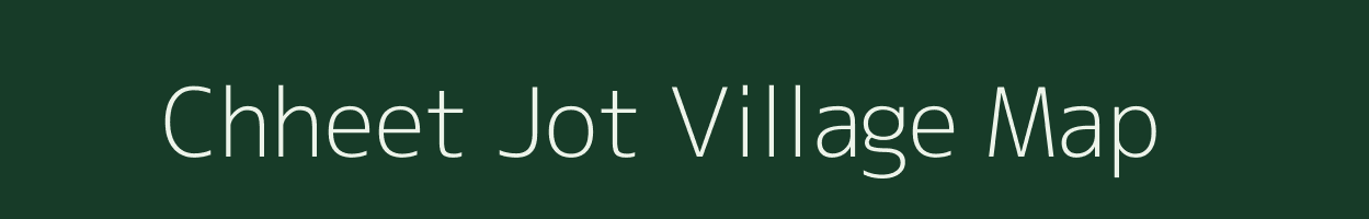 Chheet Jot village map in Uttar Pradesh