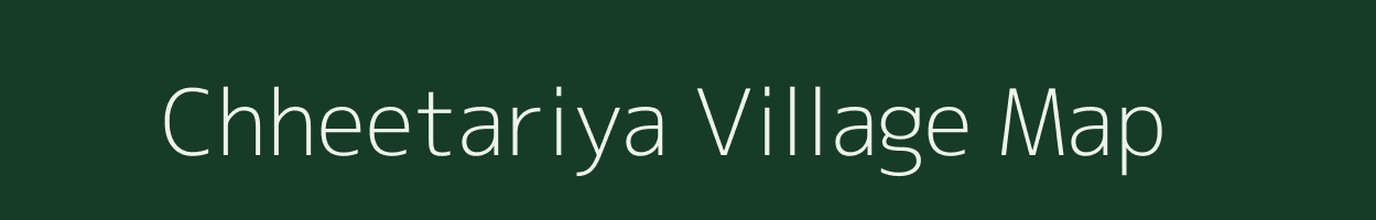 Chheetariya village map in Rajasthan