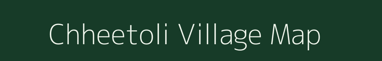 Chheetoli village map in Rajasthan