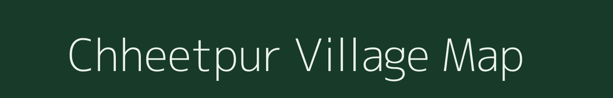 Chheetpur village map in Uttar Pradesh