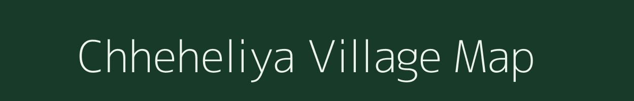 Chheheliya village map in Uttar Pradesh