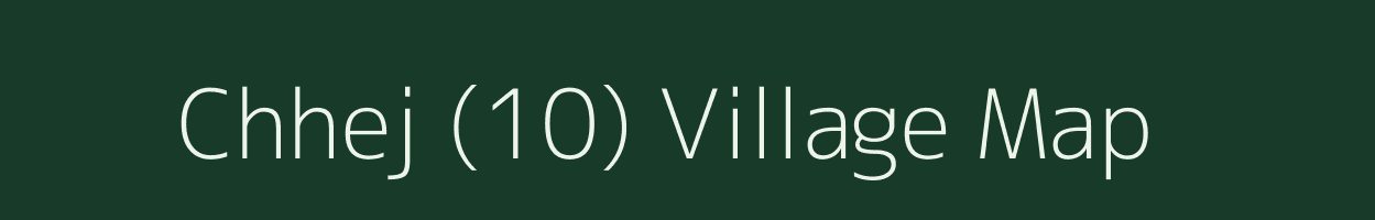 Chhej (10) village map in Himachal Pradesh