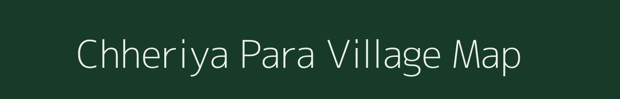 Chheriya Para village map in Uttar Pradesh
