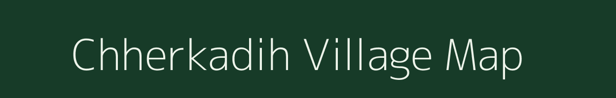 Chherkadih village map in Chhattisgarh