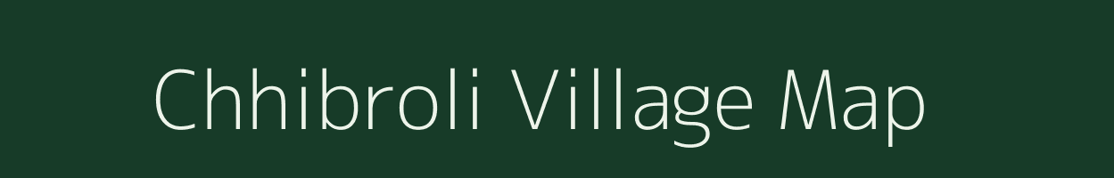 Chhibroli village map in Uttar Pradesh
