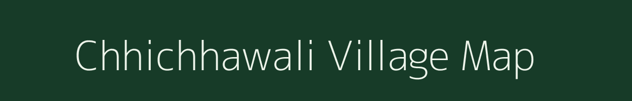 Chhichhawali village map in Madhya Pradesh