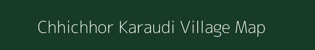Chhichhor Karaudi village map in Uttar Pradesh