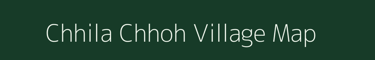 Chhila Chhoh village map in Rajasthan