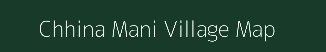Chhina Mani village map in Madhya Pradesh