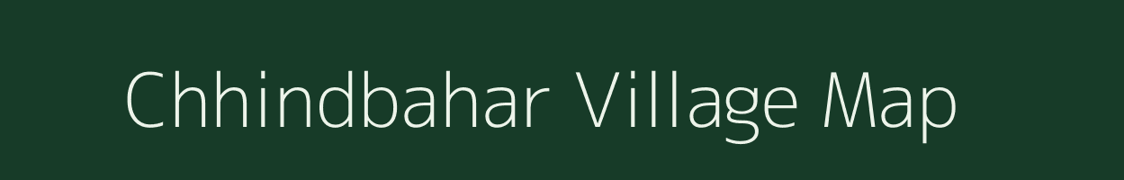 Chhindbahar village map in Chhattisgarh