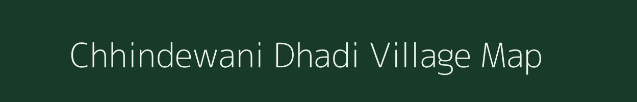 Chhindewani Dhadi village map in Madhya Pradesh