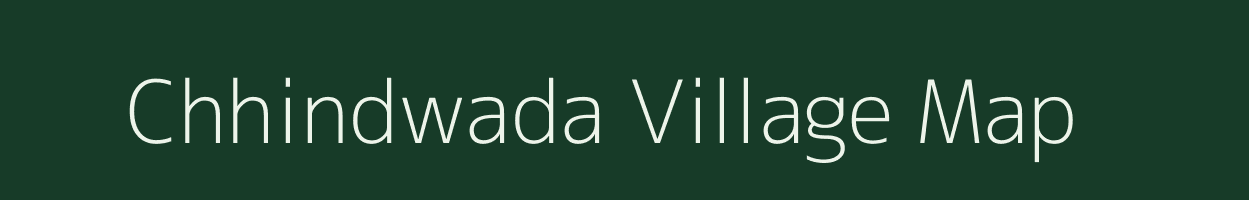 Chhindwada village map in Madhya Pradesh