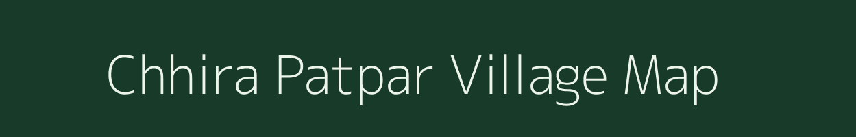 Chhira Patpar village map in Madhya Pradesh