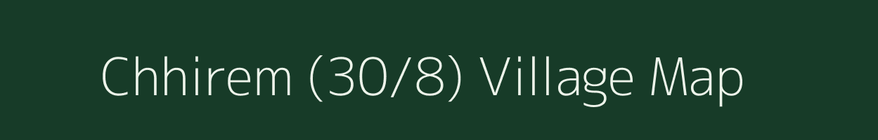 Chhirem (30/8) village map in Himachal Pradesh