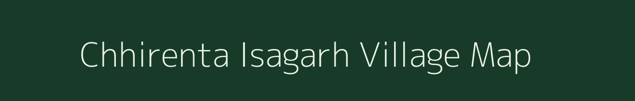 Chhirenta Isagarh village map in Madhya Pradesh