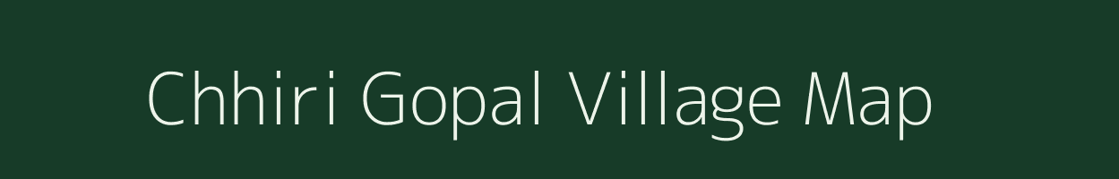 Chhiri Gopal village map in Uttar Pradesh