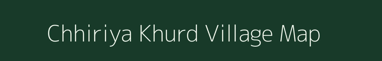 Chhiriya Khurd village map in Uttar Pradesh