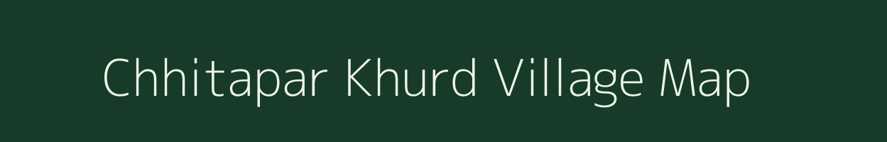 Chhitapar Khurd village map in Chhattisgarh