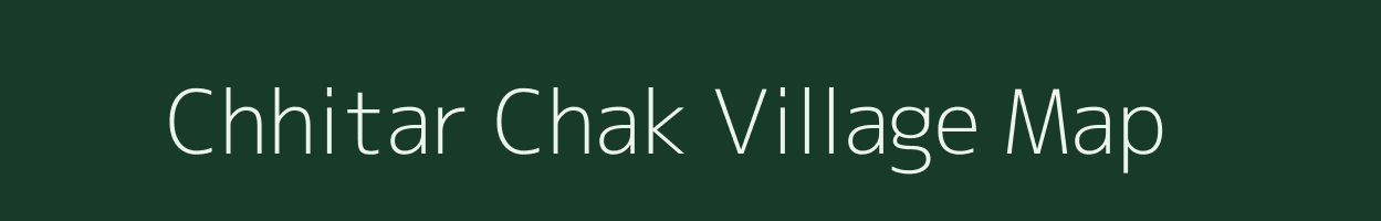 Chhitar Chak village map in Bihar