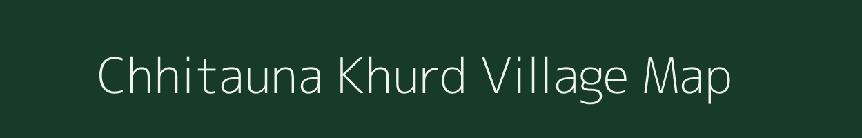 Chhitauna Khurd village map in Uttar Pradesh