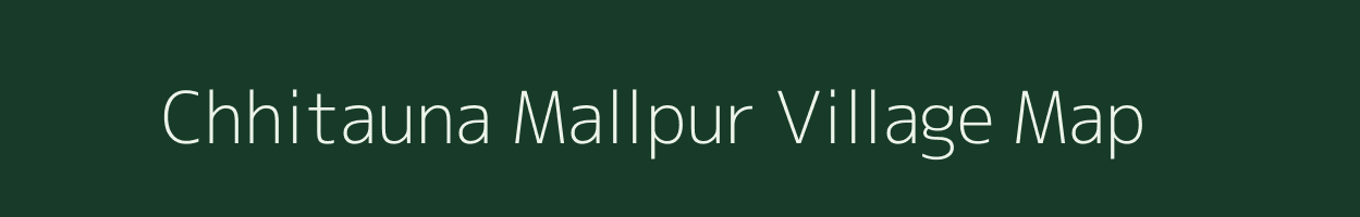 Chhitauna Mallpur village map in Uttar Pradesh